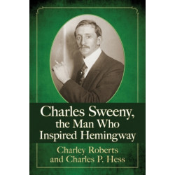Charles Sweeny, the Man Who Inspired Hemingway