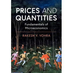 Prices and Quantities: Fundamentals of Microeconomics