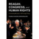 Reagan, Congress, and Human Rights: Contesting Morality in US Foreign Policy