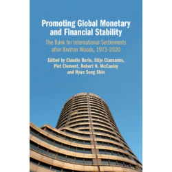 Promoting Global Monetary and Financial Stability: The Bank for International Settlements after Bretton Woods, 1973–2020