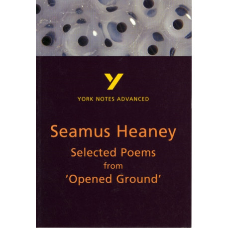 Selected Poems from Opened Ground (York Notes Advanced) English Literature Study Guide - for 2026, 2027 exams: York Notes Series