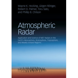 Atmospheric Radar: Application and Science of MST Radars in the Earth's Mesosphere, Stratosphere, Troposphere, and Weakly Ionized Regions