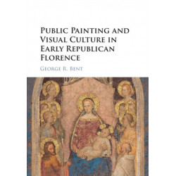Public Painting and Visual Culture in Early Republican Florence