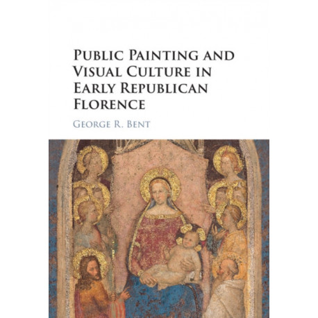 Public Painting and Visual Culture in Early Republican Florence