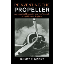 Reinventing the Propeller: Aeronautical Specialty and the Triumph of the Modern Airplane