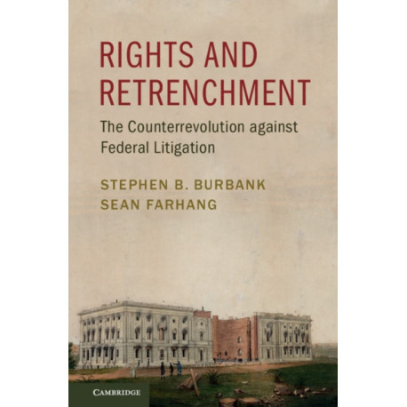 Rights and Retrenchment: The Counterrevolution against Federal Litigation