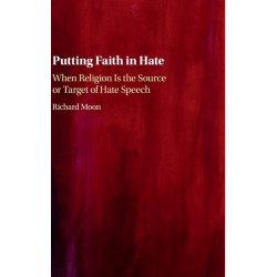 Putting Faith in Hate: When Religion Is the Source or Target of Hate Speech