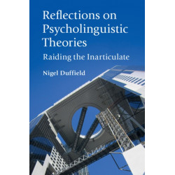 Reflections on Psycholinguistic Theories: Raiding the Inarticulate