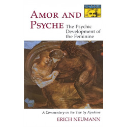 Amor and Psyche: The Psychic Development of the Feminine: A Commentary on the Tale by Apuleius