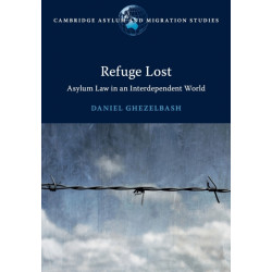 Refuge Lost: Asylum Law in an Interdependent World