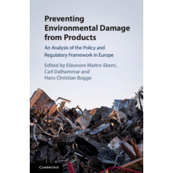 Preventing Environmental Damage from Products: An Analysis of the Policy and Regulatory Framework in Europe