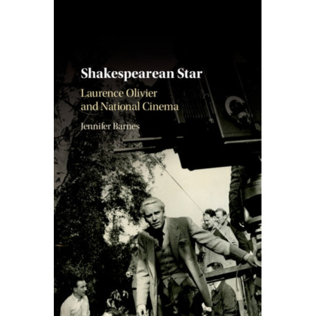 Shakespearean Star: Laurence Olivier and National Cinema