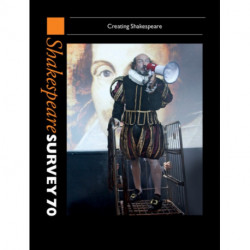 Shakespeare Survey 70: Volume 70: Creating Shakespeare