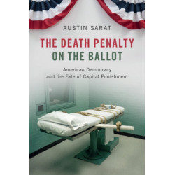The Death Penalty on the Ballot: American Democracy and the Fate of Capital Punishment