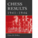 Chess Results, 1941-1946: A Comprehensive Record with 810 Tournament Crosstables and 80 Match Scores, with Sources