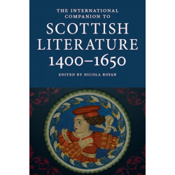 The International Companion to Scottish Literature 1400–1650