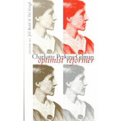 Charlotte Perkins Gilman: Optimist Reformer