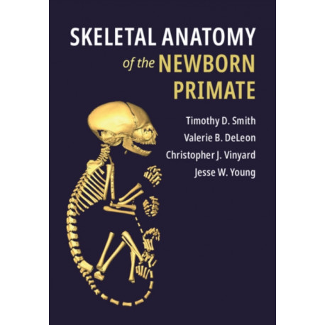 Skeletal Anatomy of the Newborn Primate