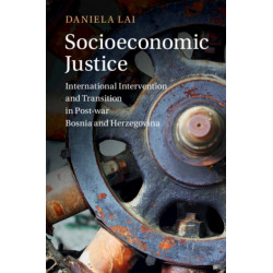 Socioeconomic Justice: International Intervention and Transition in Post-war Bosnia and Herzegovina