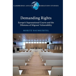 Demanding Rights: Europe's Supranational Courts and the Dilemma of Migrant Vulnerability
