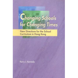 Changing Schools for Changing Times: New Directions for the School Curriculum in Hong Kong