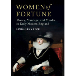 Women of Fortune: Money, Marriage, and Murder in Early Modern England