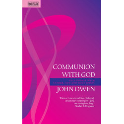 Communion With God: Fellowship with the Father, Son and Holy Spirit