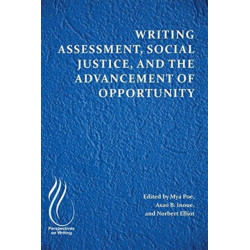 Writing Assessment, Social Justice, and the Advancement of Opportunity