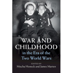 War and Childhood in the Era of the Two World Wars