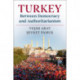 Turkey between Democracy and Authoritarianism