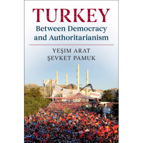 Turkey between Democracy and Authoritarianism