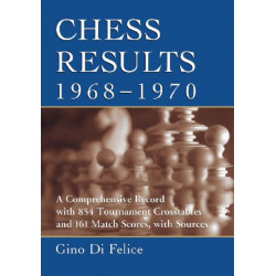 Chess Results, 1968-1970: A Comprehensive Record with 854 Tournament Crosstables and 161 Match Scores, with Sources