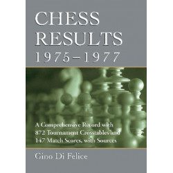 Chess Results, 1975-1977: A Comprehensive Record with 872 Tournament Crosstables and 147 Match Scores, with Sources
