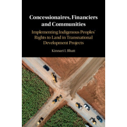 Concessionaires, Financiers and Communities: Implementing Indigenous Peoples' Rights to Land in Transnational Development Projects