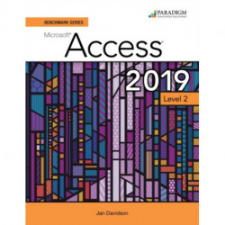 Benchmark Series: Microsoft Access 2019 Level 2: Text + Review and Assessments Workbook