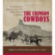 The Crimson Cowboys: The Remarkable Odyssey of the 1931 Claflin-Emerson Expedition