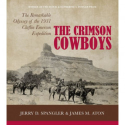 The Crimson Cowboys: The Remarkable Odyssey of the 1931 Claflin-Emerson Expedition