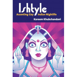 Ishtyle: Accenting Gay Indian Nightlife