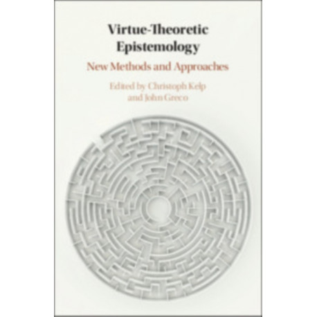 Virtue Theoretic Epistemology: New Methods and Approaches
