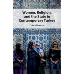 Women, Religion, and the State in Contemporary Turkey