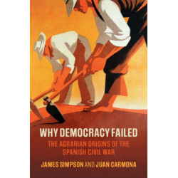 Why Democracy Failed: The Agrarian Origins of the Spanish Civil War