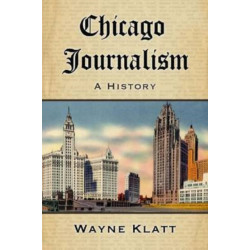 Chicago Journalism: A History