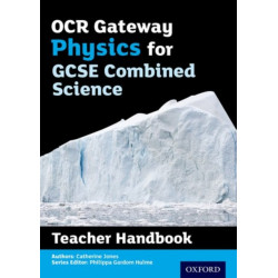 OCR Gateway GCSE Physics for Combined Science Teacher Handbook