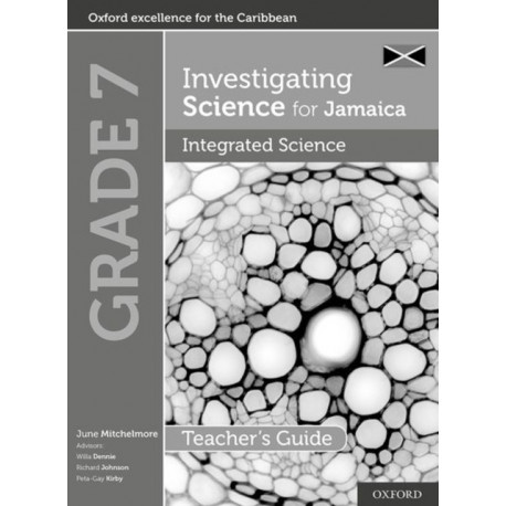 Investigating Science for Jamaica: Integrated Science Teacher Guide: Grade 7