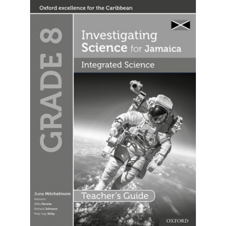 Investigating Science for Jamaica: Integrated Science Teacher Guide: Grade 8