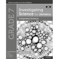 Investigating Science for Jamaica: Integrated Science Workbook: Grade 7