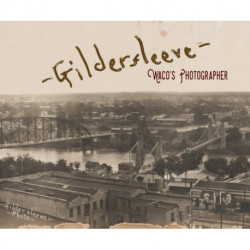 Gildersleeve: Waco's Photographer