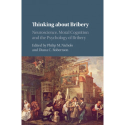 Thinking about Bribery: Neuroscience, Moral Cognition and the Psychology of Bribery