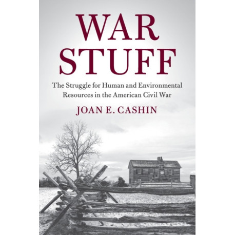War Stuff: The Struggle for Human and Environmental Resources in the American Civil War