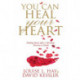You Can Heal Your Heart: Finding Peace After a Breakup, Divorce or Death